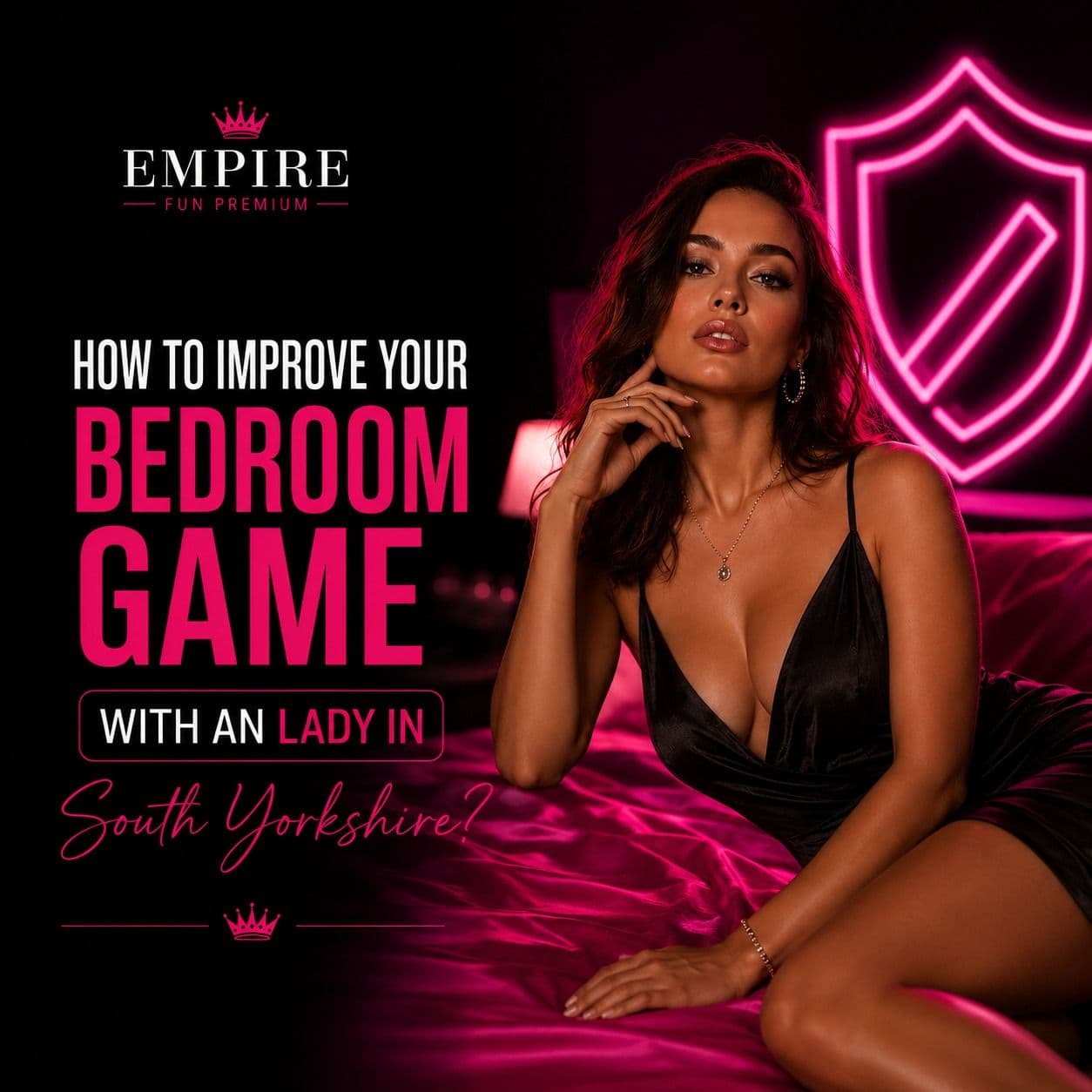 How to Improve Your Bedroom Game With an Escort in South Yorkshire?