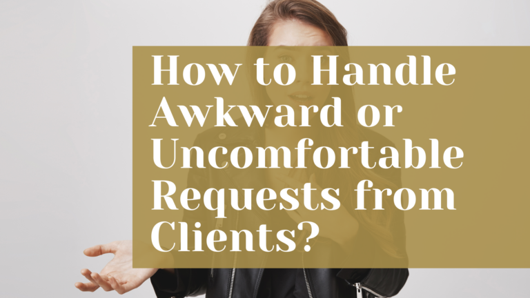 How to Handle Awkward or Uncomfortable Requests from Clients