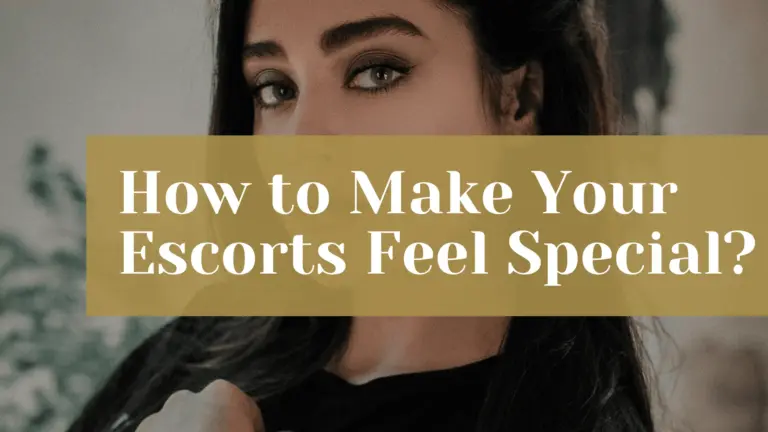 Make your escort feel special