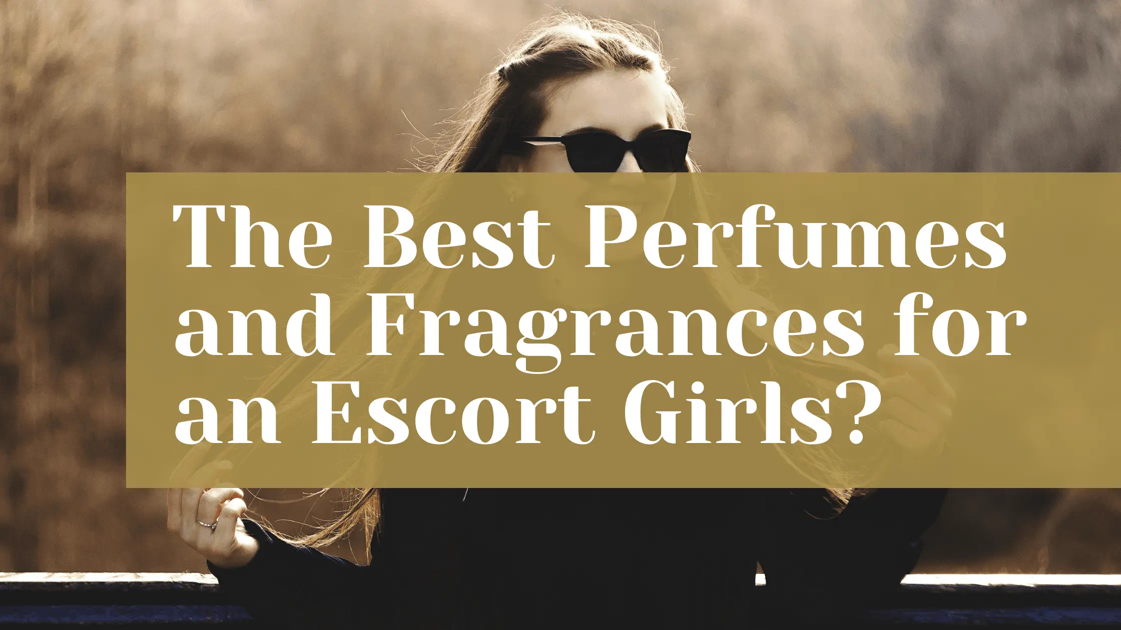 Choose best perfumes when meet escort