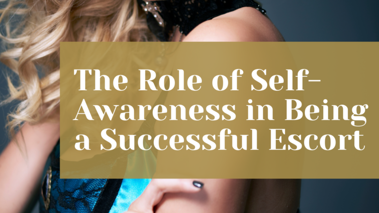 The Role of Self Awareness in Being a Successful Escort